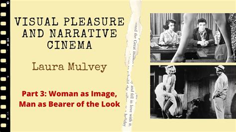 Visual Pleasure And Narrative Cinema Laura Mulvey Part 3 Woman As