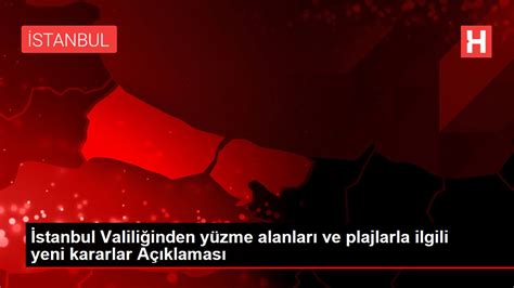 İstanbul Valiliğinden yüzme alanları ve plajlarla ilgili yeni kararlar