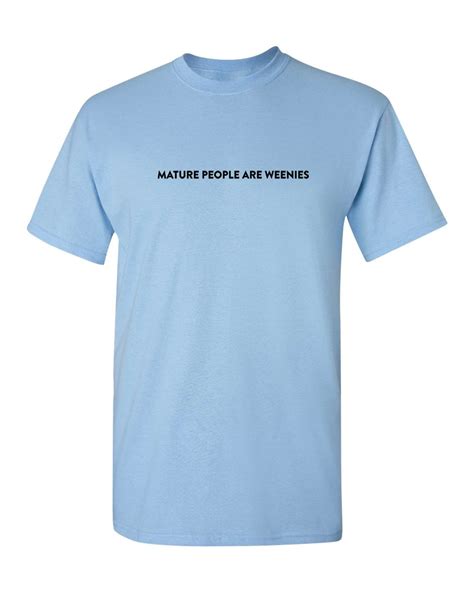 Mature People Are Weenies Light Blue Tee Official Baylen Levine