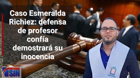 Caso Esmeralda Richiez Defensa De Profesor Conf A Demostrar Su