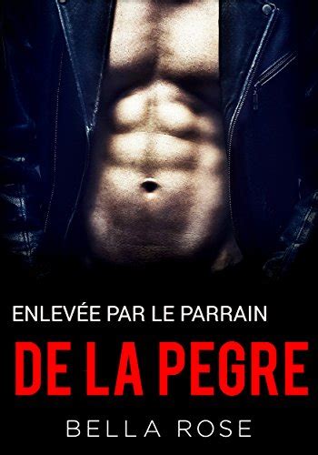 Enlev E Par Le Parrain De La P Gre Une Romance Mafieuse Ebook Rose