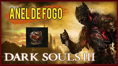 Dark Souls 3 Flame Stoneplate Ring Anel De Quartzo De Fogo Youtube