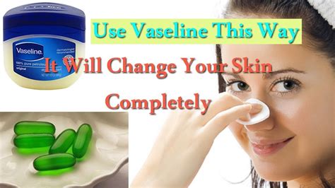 Vaseline Face Cream Vaseline With Vitamin E Capsule Can Change Your