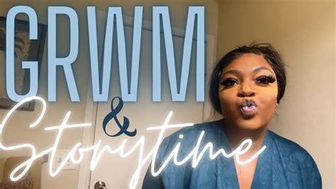 Grwm Storytime Youtube