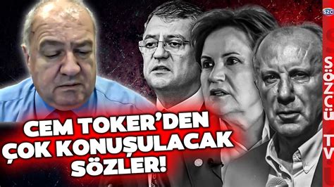 Cem Toker Den Ok Konu Ulacak Muharrem Nce S Zleri Zg R Zel Ve