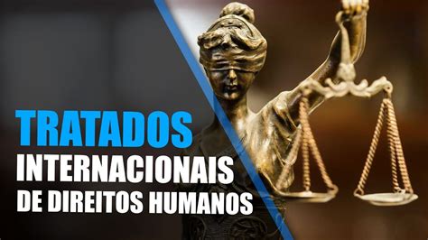 Tratados Internacionais De Direitos Humanos Youtube