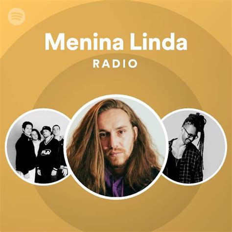 Menina Linda Radio Playlist By Spotify Spotify