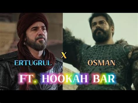 Hookah Bar Ft Ertugrul X Osman Hookah Bar X Ertugrul X Osman Edit