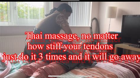 Thai Massage Even If Your Tendons Are Stiff It Only Takes Times For