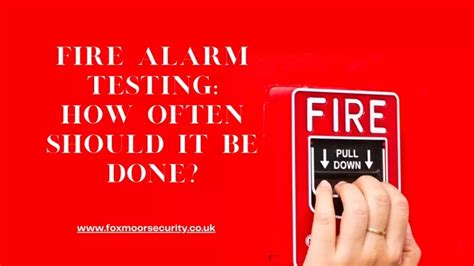 Ppt Fire Alarm Testing How Often Should It Be Done Powerpoint