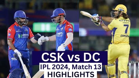 Dc Vs Csk Ipl Highlights Delhi Capitals Vs Chennai Super Kings