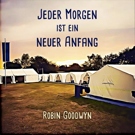 Jeder Morgen Ist Ein Neuer Anfang Album By Robin Goodwyn Spotify