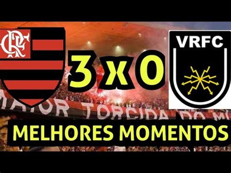 Flamengo X Volta Redonda Melhores Momentos Carioc O Youtube