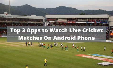 Top 3 Apps to Watch Live Cricket Matches On Android Phone - Tech Waterfall