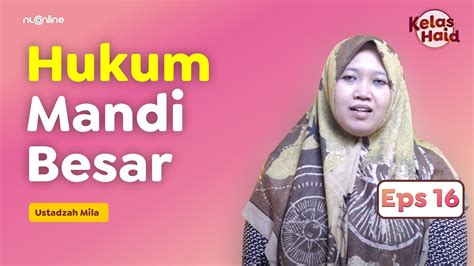 Kajian Fiqih Wanita Eps Hukum Mandi Besar Kelashaid Ning Mila Nu