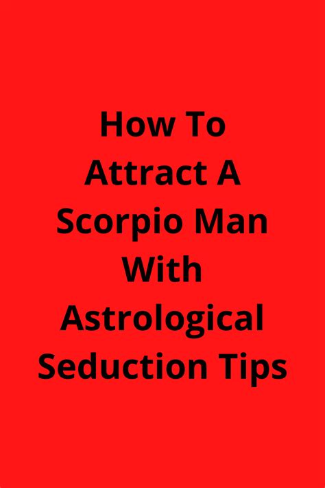 How To Attract A Scorpio Man With Astrological Seduction Tips Scorpio