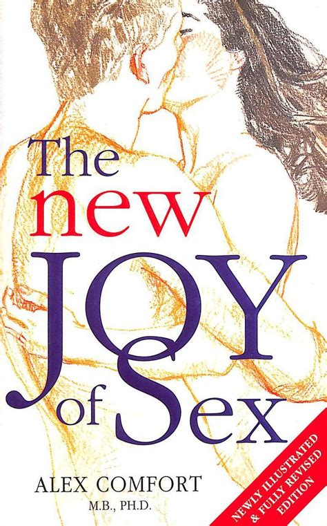 The New Joy Of Sex Alex Comfort MB PhD 9780749396497 Amazon Books