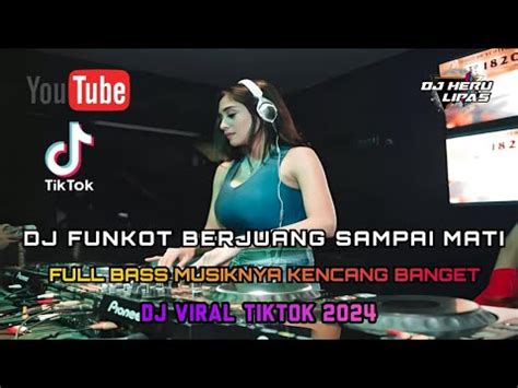 DJ BERJUANG SAMPAI MATI FUNKOT 2024 DJ VIRAL TIKTOK FULL BASS