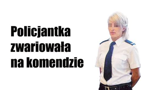 Policjantka Zwariowa A Na Komendzie Super Express