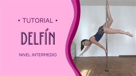 Tutorial Pole Dance Intermedio Delf N Espa Ol Pole Dance Tutorials