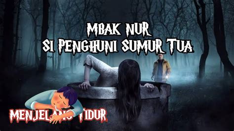 MISTERI PENGHUNI SUMUR TUA DI KAMPUS YouTube