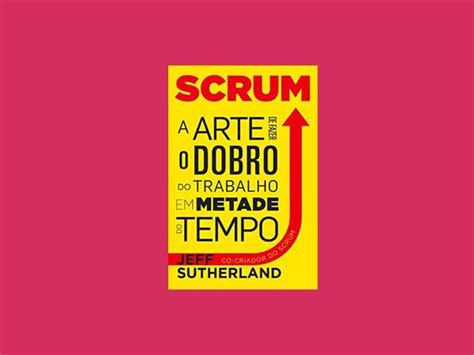 Top 10 Melhores Livros Sobre A Metodologia Scrum MReviews Livro