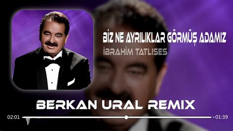 Brahim Tatl Ses Biz Ne Ayr L Klar G Rm Adam Z Berkan Ural Remix