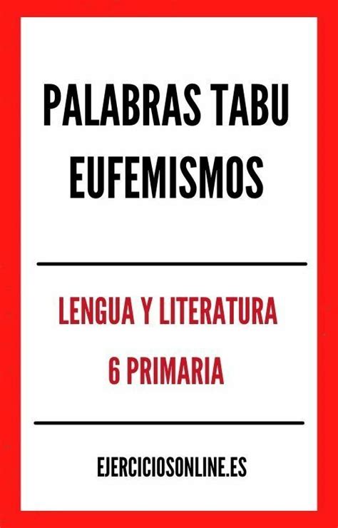 Palabras Tabu Y Eufemismos 6 Primaria Ejercicios PDF 2025