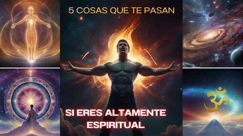 Cosas Extra As Que Te Suceden Si Eres Altamente Espiritual Youtube