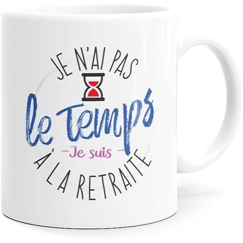 Mug Humour Retraite Tasse Message Dr Le Coll Gue Id E Cadeau Original