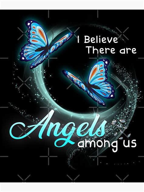 Butterfly I Believe There Are Angels Among Us Poster By Namnguyen97