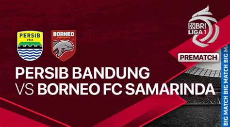 Temukan LINK LIVE STREAMING Persib Bandung Vs Borneo FC Liga 1 Hari Ini