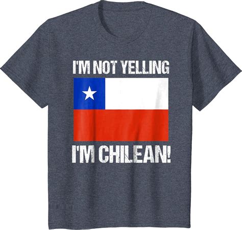 Chilean Pride Im Not Yelling Im Chilean Chile Flag T