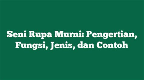 Seni Rupa Murni Pengertian Fungsi Jenis Dan Contoh