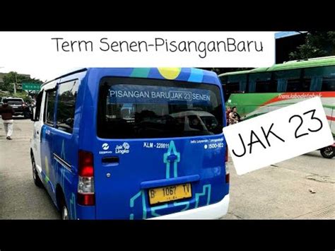 JakLingko Trayek Baru Jak 23 Senen Pisangan Baru Rute Yang Menembus