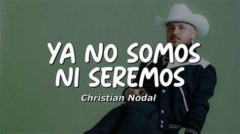 Christian Nodal Ya No Somos Ni Seremos Letra Lyrics Youtube