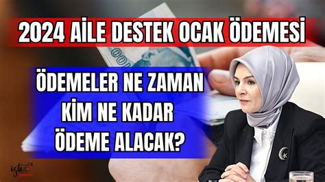 OCAK 2024 AİLE DESTEK ÖDEMELERİ NE ZAMAN YATACAK KİM NE KADAR ÖDEME