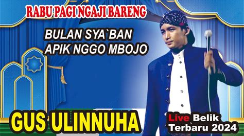 RABU PAGI NGAJI BARENG GUS ULINNUHA LIVE BELIK PEMALANG YouTube