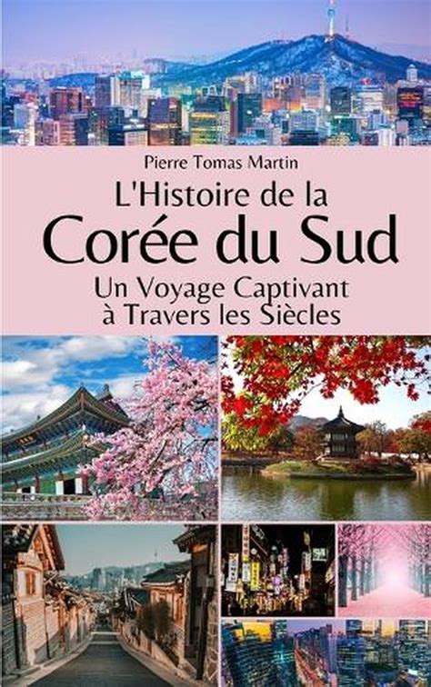 L Histoire De La Core Du Sud Un Voyage Captivant Travers Les Si Cles