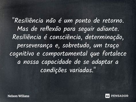 Resiliência não é um ponto Nelson Wilians Pensador