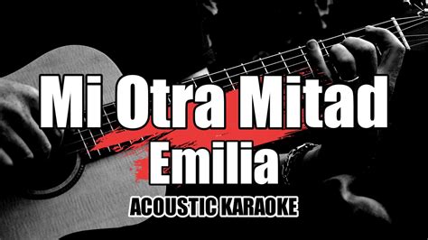 Mi Otra Mitad Emilia Karaoke With Lyricsletra Youtube