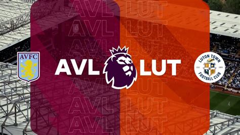 Aston Villa Vs Luton Town Full Match Premier League 2023