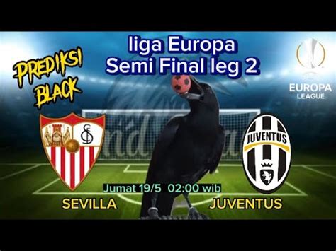 Prediksi Liga EROPA Semi Final Leg 2 SEVILLA VS JUVENTUS 2022 2023