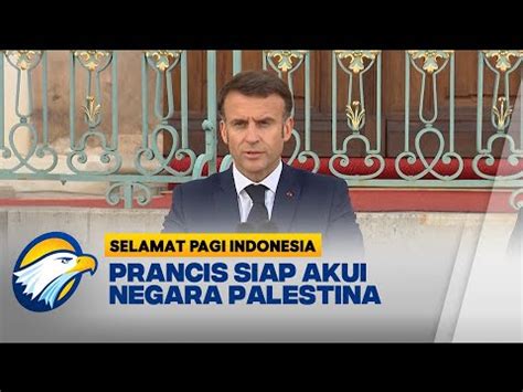 Prancis Siap Akui Kedaulatan Palestina Youtube