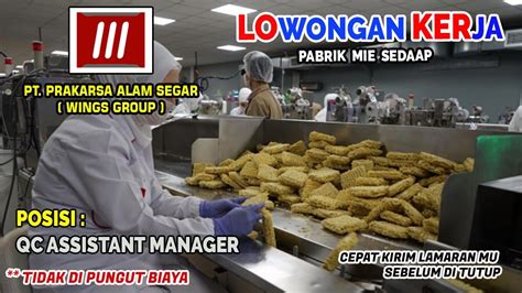 LOWONGAN KERJA ASSISTANT MANAGER QC PABRIK MIE SEDAAP PT PRAKARSA ALAM