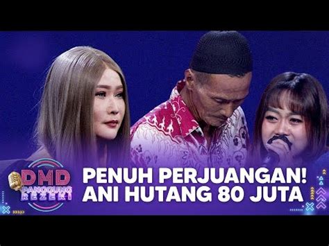 PENUH PERJUANGAN Ani Sampai Hutang 80 Juta DMD PANGGUNG REZEKI