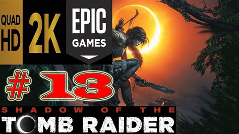 Shadow Of The Tomb Raider 2018 2k Highest Ep13 Youtube