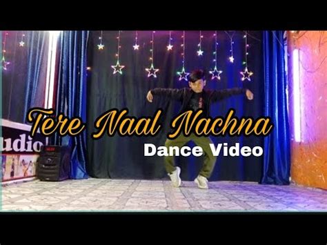 Tere Naal Nachna Dance Video Youtube