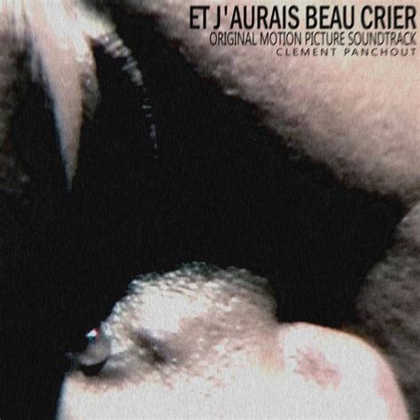 Et J Aurais Beau Crier Original Motion Picture Soundtrack Clement