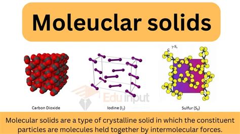 Molecular solids- formation, properties, crystal structure and uses